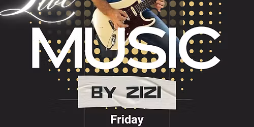 LIVE MUSIC BY ZIZI