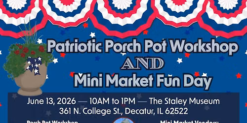 Patriotic Porch Pot Workshop and Mini Market Fun Day at the Staley Museum