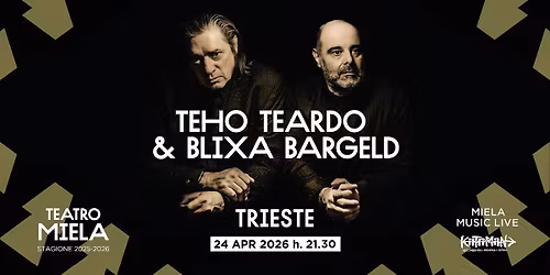 TEHO TEARDO & BLIXA BARGELD @ Teatro Miela Trieste