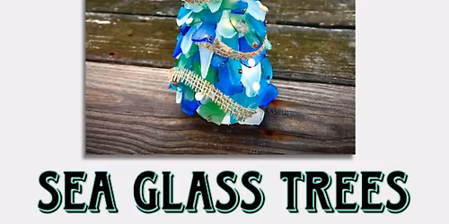 Sea Glass Tree Making with Wine & Design