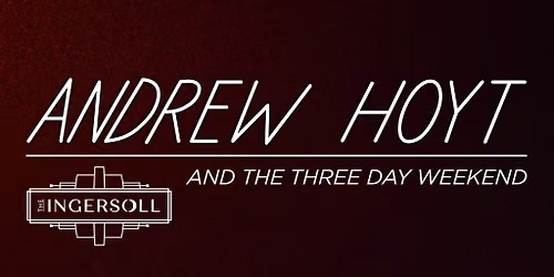 Andrew Hoyt and The Three Day Weekend