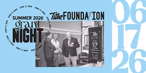 TITHE FOUNDATION - SUMMER 26' GRANT NIGHT!