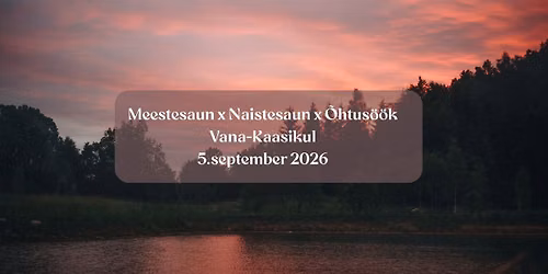 Meestesaun x Naistesaun x \u00d5htus\u00f6\u00f6k