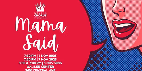 Women's Chorus of Charlotte Presents: "Mama Said"