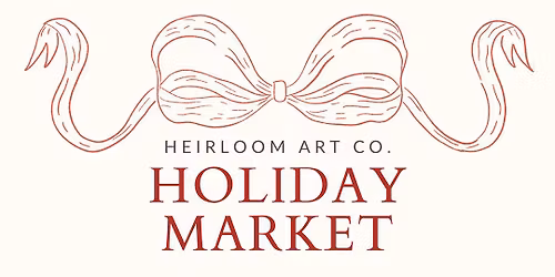 Heirloom Art Co. Holiday Market