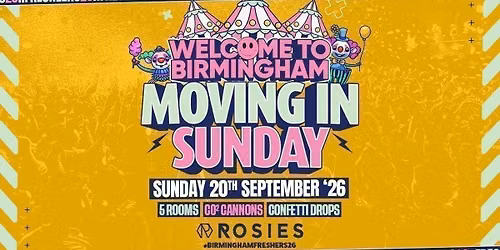 \ud83d\udea9 BIRMINGHAM'S OFFICIAL MOVING IN SUNDAY \ud83d\udea9 ROSIES. BROAD ST \ud83d\udea9 5 ROOMS \ud83d\udea9 5 DJ'S \ud83d\udea9 5 UNI'S \ud83d\udea9 20-09-26
