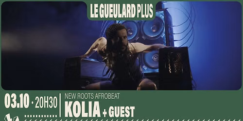 KOLIA + guest | Le Gueulard Plus