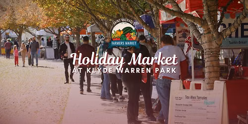 Saint Michael's Farmers Market Holiday Market at Klyde Warren Park