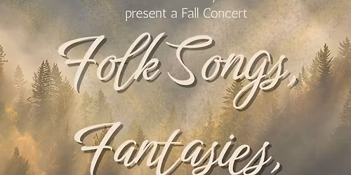 Folk Songs, Fantasies, and Flourishes - A Fall Concert