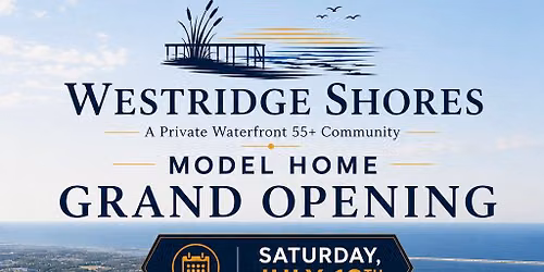 Westridge Shores Model Home Grand Opening \u2728