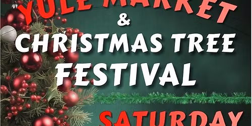 Yule Market and Christmas tree festival 