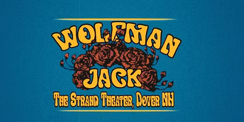 Wolfman Jack at the Strand Theater w\/ Rose Alley and Timewave Liquid Lights