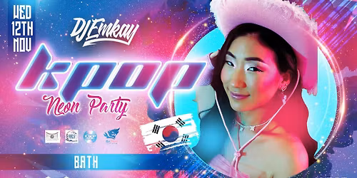 Bath KPOP NEON PARTY with DJ EMKAY | Wednesday 12th November