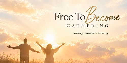 Free To Become Gathering