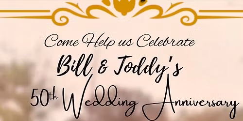 Bill & Toddy\u2019s 50th Anniversary Party