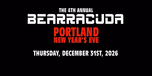Bearracuda Portland NYE\ud83c\udf7e2026\/27