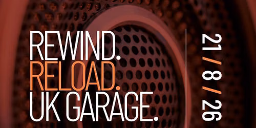 Rewind. Reload. UK Garage