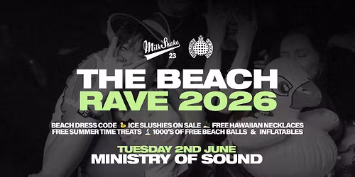 Milkshake, Ministry of Sound Presents: THE BEACH RAVE 2026 \ud83c\udf0a\ud83c\udfd6\ufe0f\u26f1\ufe0f 