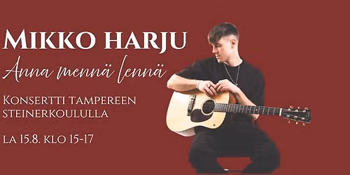 Mikko Harju - Anna menn\u00e4 lenn\u00e4 -konsertti