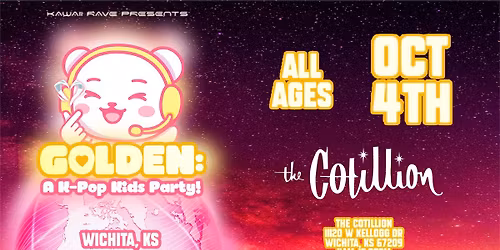 Golden: A K-Pop Kids Party \u00b7 October 4 \u00b7 The Cotillion \u00b7 Wichita KS