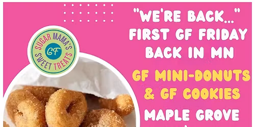 FIRST GF FRIDAY BACK IN MAPLE GROVE! GF MINI-DONUTS & GF CHOC CHIP COOKIES -LOWE'S APR 3RD - 2-7