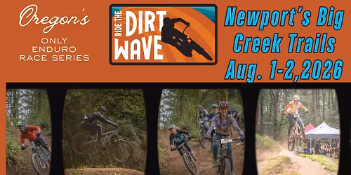 Ride the Dirt Wave - Newport's Big Creek Trails: August 1-2, 2026