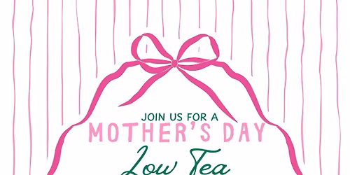 Mother's Day- Low Tea