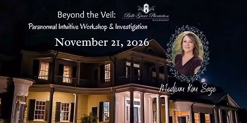 Beyond the Veil: Paranormal Intuitive Workshop & Investigation