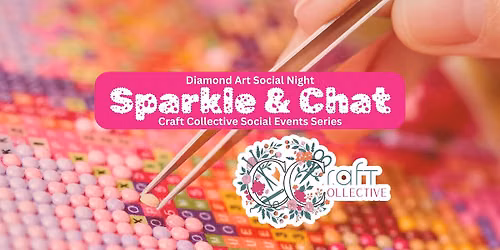 Sparkle & Chat - Diamond Art - Craft Collective Social Night