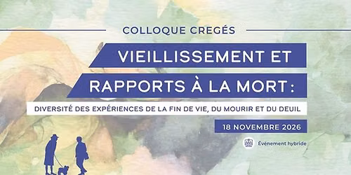 Vieillissement & rapports \u00e0 la mort : Diversit\u00e9 des exp\u00e9riences de la fin de vie, mourir et deuil 