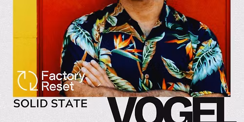Factory Reset w\/ Marcel Vogel (Saturday 9th May)