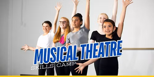 Musical Theatre Skills Camp (Grades 5-6-7-8)