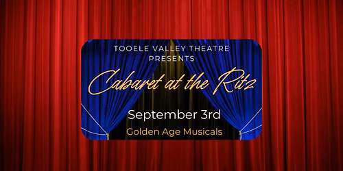 Tooele Valley Theatre Cabaret: Golden Age Musicals