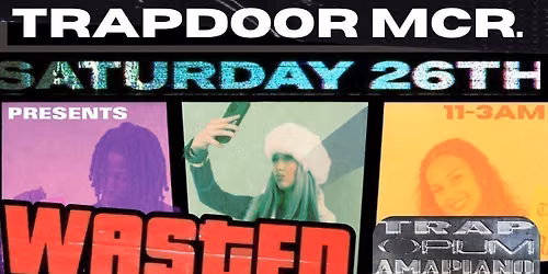 TRAPDOOR MANCHESTER: W\u00c4STED FRESHERS LAUNCH