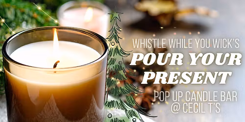 Pour Your Present: pop up candle bar @ Cecil T\u2019s