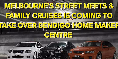 MELBOURNE'S STREET MEETS & FAMILY CRUISES ARE TAKING OVER BENDIGO HOME MAKER CENTRE IN BENDIGO
