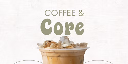 Coffee & Core