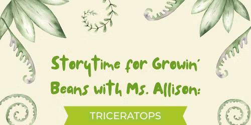 Storytime for Growin' Beans with Ms. Allison: Triceratops