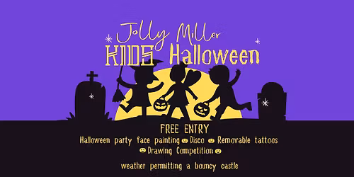 Jolly Miller Kids Halloween Party! -  FREE ENTRY