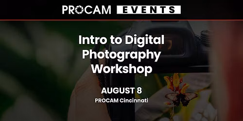 Intro to Digital Photography Workshop - PROCAM Cincinnati
