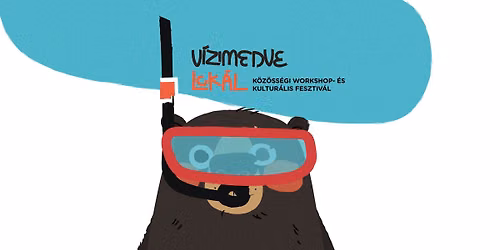 V\u00edzimedve Lok\u00e1l v\u00edziv\u00e1rosi k\u00f6z\u00f6ss\u00e9gi workshop- \u00e9s kultur\u00e1lis fesztiv\u00e1l