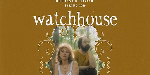 Watchhouse: Rituals Tour