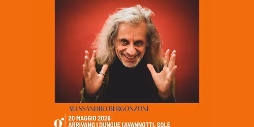 ARRIVANO I DUNQUE di e con ALESSANDRO BERGONZONI