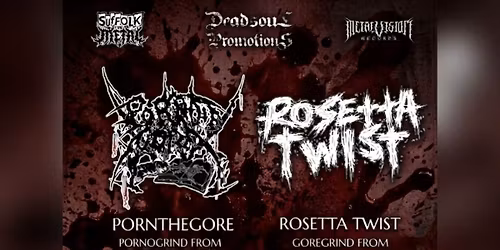 Pornthegore (Romania) + Rosetta Twist (Germany) - The Music Room - Ipswich 