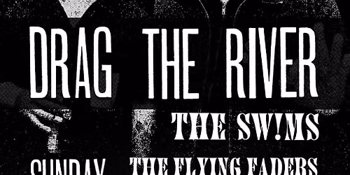 BALTIMORE: Drag the River + The Swims, The Flying Faders 