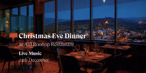 Christmas Eve Dinner at ATI Rooftop Restaurant