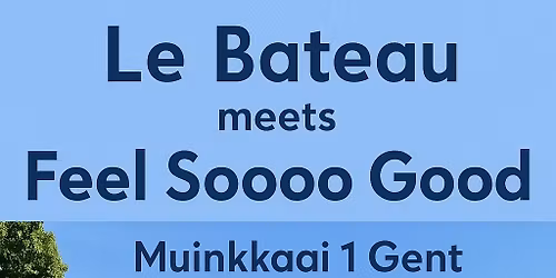 Le Bateau meets Feel Soooo Good - Zondag 9 november
