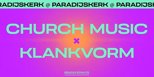 CHURCH MUSIC x Klankvorm