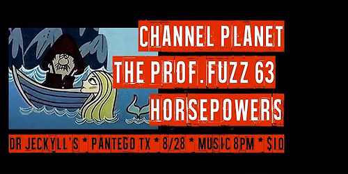 channel planet + PF63 + horsepowers at dr jeckyll's