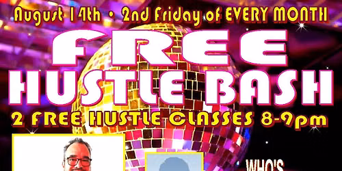 Fri 8\/14--FREE 2nd Friday HUSTLE BASH--DJ CESAR CAB--2 FREE Classes--FREE Entry\/Parking